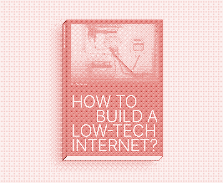 Image: Book cover. How to build a low-tech internet?, Kris De Decker, 166 pages, Low-tech Magazine, 2023.